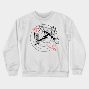 My Body, My Choice Crewneck Sweatshirt